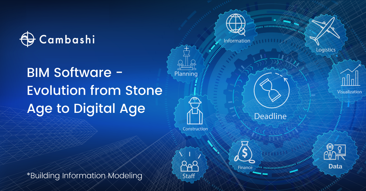 BIM – Evolution from Stone Age to Digital Age - Cambashi